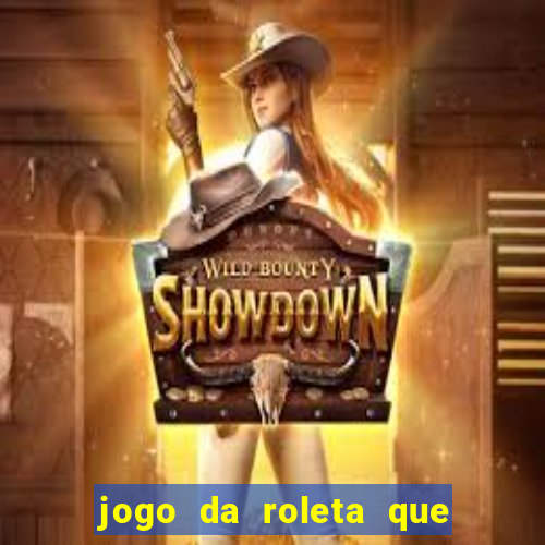 jogo da roleta que da dinheiro